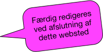 
Færdig redigeres 
ved afslutning af dette websted